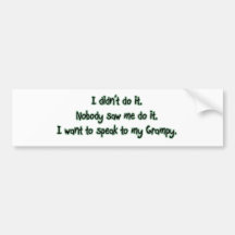 Want to Speak to Grampy Bumper Stickers
