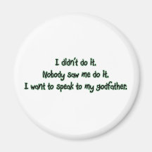 Want to Speak to My Godfather Fridge Magnet