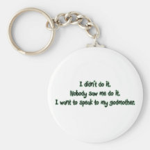 Want to Speak to My Godmother Key Chains
