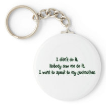 Want to Speak to My Godmother Keychains