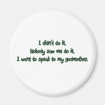 Want to Speak to My Godmother Refrigerator Magnet