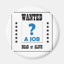 Wanted... a Job ! Refrigerator Magnets