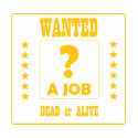 Wanted... a Job ! t-shirts