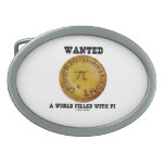 Wanted A World Filled With Pi (Pi On Pie) Oval Belt Buckle