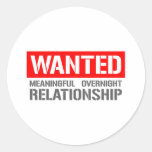 WANTED: Meaningful One Night Relationship Round Sticker
