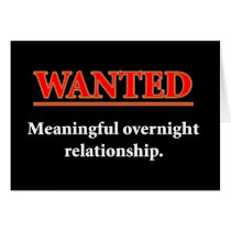 WANTED - Meaningful Overnight Relationship Card