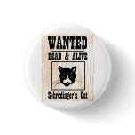 Wanted Schrodinger's Cat Pins