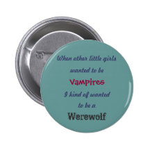 wanted to be , When other little girls, Vampire... Pinback Button
