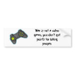 War is not a video game... bumper sticker