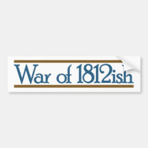 War of 1812ish bumper sticker