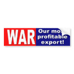 WAR - OUR MOST PROFITABLE EXPORT BUMPER STICKERS