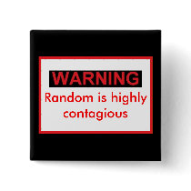WARNIG Random Is Highly Contagious Button