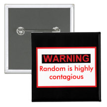 WARNIG Random Is Highly Contagious Button
