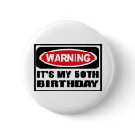 Warning 50th Birthday Pinback Buttons