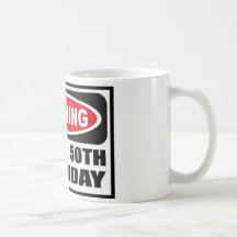 Warning 50th Birthday Mugs