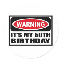 Warning 50th Birthday Round Sticker