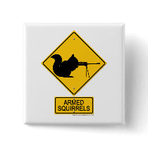 Warning Armed Squirrels