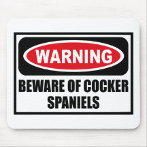 Warning BEWARE OF COCKER SPANIELS Mousepad