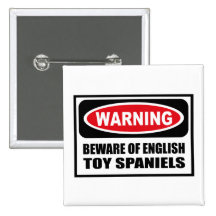 Warning BEWARE OF ENGLISH TOY SPANIELS Button