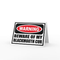 Warning BEWARE OF MY BLACKMOUTH CUR Greeting Card