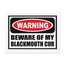 Warning BEWARE OF MY BLACKMOUTH CUR Postcard