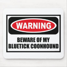 Warning BEWARE OF MY BLUETICK COONHOUND Mousepad