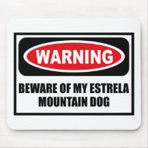 Warning BEWARE OF MY ESTRELA MOUNTAIN DOG Mousepad