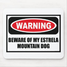 Warning BEWARE OF MY ESTRELA MOUNTAIN DOG Mousepad