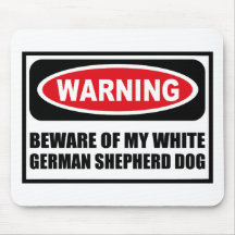 Warning BEWARE OF MY WHITE GERMAN SHEPHERD DOG Mou Mouse Pad