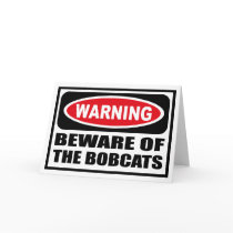 Warning BEWARE OF THE BOBCATS Greeting Card