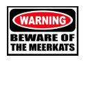 Warning BEWARE OF THE MEERKATS Women's Dark T-Shir t-shirts