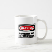 Warning BEWARE OF THE MONGOOSE Mug