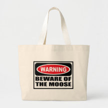 Warning BEWARE OF THE MOOSE Bag