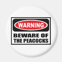 Warning BEWARE OF THE PEACOCKS Magnet
