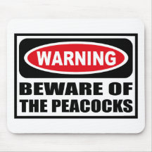 Warning BEWARE OF THE PEACOCKS Mousepad