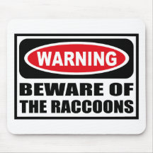 Warning BEWARE OF THE RACCOONS Mousepad