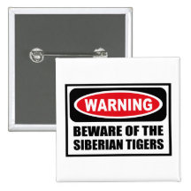 Warning BEWARE OF THE SIBERIAN TIGERS Button
