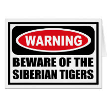 Warning BEWARE OF THE SIBERIAN TIGERS Greeting Car Cards