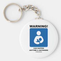 Warning! Breastfeeding Can Happen Anytime Anywhere Key Chain