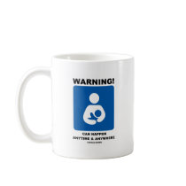 Warning! Breastfeeding Can Happen Anytime Anywhere Coffee Mug