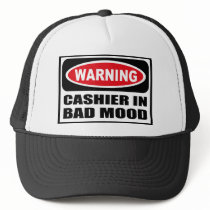 Warning CASHIER IN BAD MOOD Hat