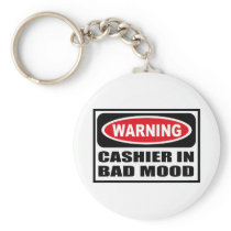 Warning CASHIER IN BAD MOOD Key Chain