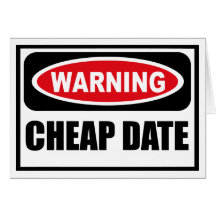Warning CHEAP DATE Greeting Card