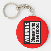 WARNING Chemo farts are toxic Keychain