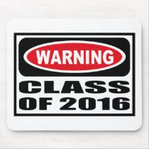 Warning CLASS OF 2016 Mousepad