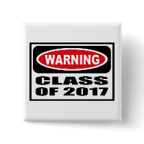 Warning CLASS OF 2017 Button