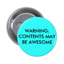 WARNING:CONTENTS MAY BE AWESOME PINBACK BUTTON