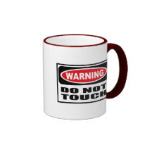 Warning DO NOT TOUCH Mug