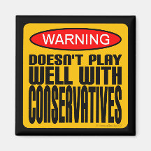 Warning: Doesn't Play Well With Conservatives Fridge Magnet