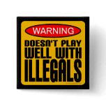 Warning: Doesn't Play Well With Illegals buttons